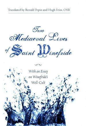 Seller image for Two Mediaeval Lives of Saint Winefride : With an Essay on Winefride's Well-Cult for sale by GreatBookPrices