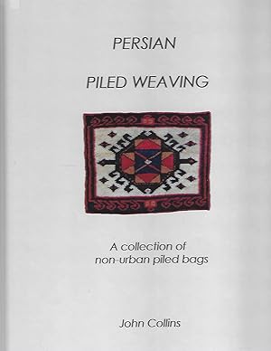 Bild des Verkufers fr Persian Piled Weaving A Collection on Non-Urban Piled Bags zum Verkauf von Eve's Book Garden