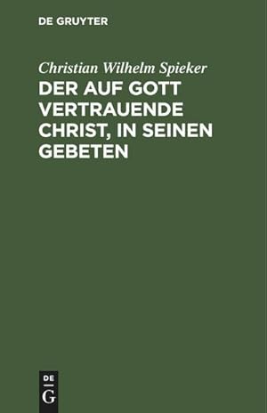 Bild des Verkufers fr Der auf Gott vertrauende Christ, in seinen Gebeten zum Verkauf von AHA-BUCH GmbH