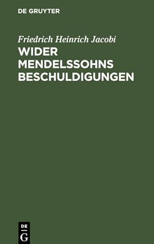 Bild des Verkufers fr Wider Mendelssohns Beschuldigungen : betreffend die Briefe ber die Lehre des Spinoza zum Verkauf von AHA-BUCH GmbH