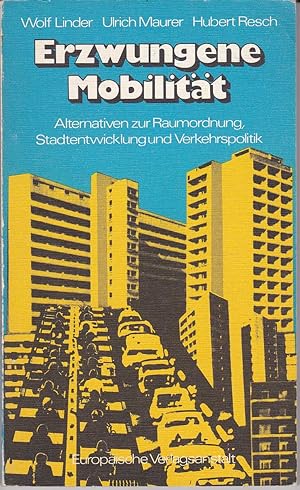 Imagen del vendedor de Erzwungene Mobilitt: Alternativen zur Raumordnung, Stadtentwicklung und Verkehrspolitik a la venta por Kultgut