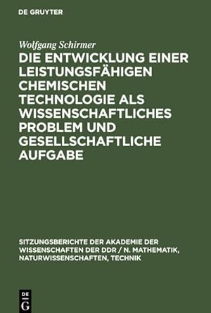 Bild des Verkufers fr Die Entwicklung einer leistungsfhigen chemischen Technologie als wissenschaftliches Problem und gesellschaftliche Aufgabe zum Verkauf von AHA-BUCH GmbH