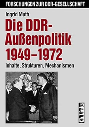 Bild des Verkufers fr Die DDR-Auenpolitik 1949-1972. Inhalte, Strukturen, Mechanismen. zum Verkauf von nika-books, art & crafts GbR