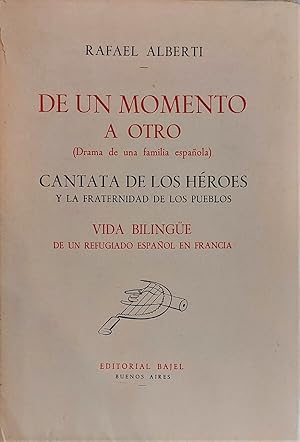 Imagen del vendedor de De un momento a otro. (Drama de una familia espaola). Cantata de los hroes y la fraternidad de los pueblos. Vida bilinge de un refugiado espaol en Francia. a la venta por Librera Anticuaria Antonio Mateos