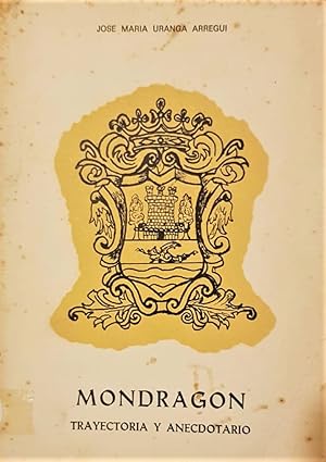 Imagen del vendedor de Mondragn, trayectoria y anecdotario. a la venta por Librera Anticuaria Antonio Mateos
