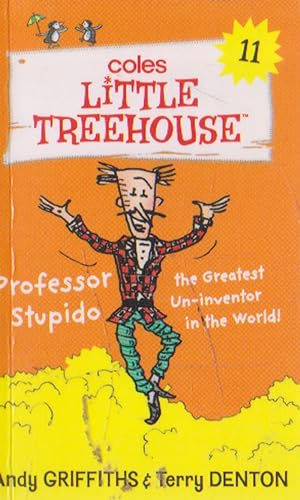 Imagen del vendedor de Professor Stupido the Greatest Un-inventor in the World! (Coles LiTTLE TREEHOUSE #11) a la venta por Nanny's Web