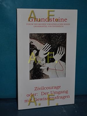 Bild des Verkufers fr Grundsteine, Forum der Maurer von kniglichen Bogen Grosskapitel von sterreich / Zivilcourage oder: Der Umgang mit Gewissensfragen zum Verkauf von Antiquarische Fundgrube e.U.