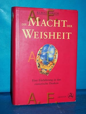 Seller image for Die Macht der Weisheit : eine Einfhrung in das esoterische Denken. for sale by Antiquarische Fundgrube e.U.