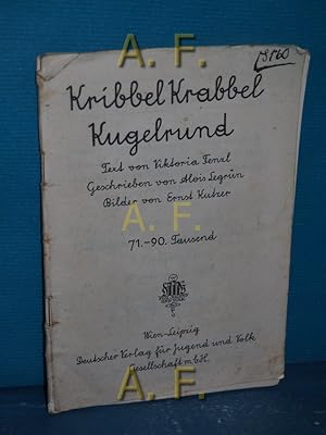 Seller image for Kribbel Krabbel Kugelrund. (Einband FEHLT!) Text von Viktoria Fenzl. Geschrieben von Alois Legrn. Bilder [Abb.] von Ernst Kutzer for sale by Antiquarische Fundgrube e.U.