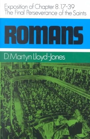 Seller image for Romans : An Exposition of Chapter 8 : 17-39 the Final Perseverance of the Saints for sale by GreatBookPricesUK