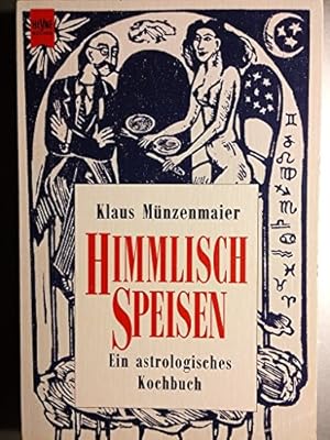 Imagen del vendedor de Himmlisch speisen : ein astrologisches Kochbuch. Mit Ill. von Klaus Eberlein / Heyne-Bcher / 7 / Heyne-Koch- und Getrnkebcher ; Nr. 4674 : Heyne-Kochbuch a la venta por Antiquariat Buchhandel Daniel Viertel