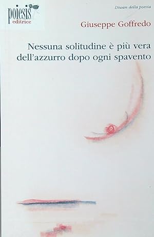 Image du vendeur pour Nessuna solitudine e' piu' vera dell'azzurro dopo ogni spavento mis en vente par Librodifaccia