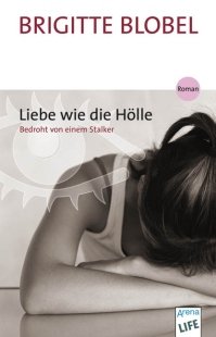 Seller image for Liebe wie die Hlle : bedroht von einem Stalker ; [Roman]. Arena-Taschenbuch ; Bd. 2734; Arena life for sale by Antiquariat Buchhandel Daniel Viertel