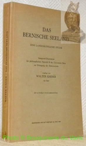 Bild des Verkufers fr Das Bernische Seeland. Eine landeskundliche Studie. Mit 14 Tafeln und 28 Abbildungen. Inaugural-Dissertation. zum Verkauf von Bouquinerie du Varis