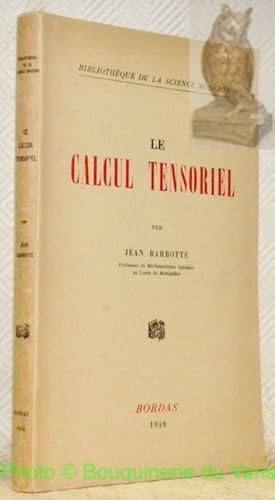 Bild des Verkufers fr La calcul tensoriel. Collection Bibliothque de la Science Moderne. zum Verkauf von Bouquinerie du Varis