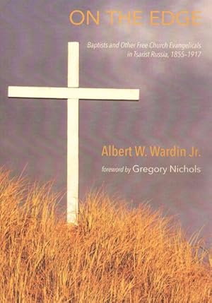 Seller image for On the Edge : Baptists and Other Free Church Evangelicals in Tsarist Russia, 1855 - 1917 for sale by GreatBookPrices