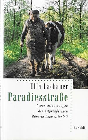 Bild des Verkufers fr Paradiesstrae-Lebenserinnerungen der ostpreuischen Buerin Lena Grigoleit zum Verkauf von Antiquariat Christian Wulff