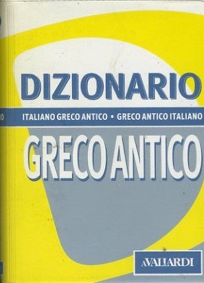 Dizionario greco antico. Italiano-greco antico, greco antico-italiano