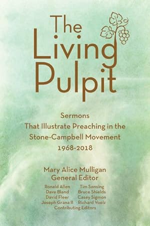 Imagen del vendedor de Living Pulpit : Sermons That Illustrate Preaching in the Stone-Campbell Movement 1968-2018 a la venta por GreatBookPrices