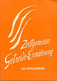 Zeitgemässe Getreide-Ernährung. Die Zubereitung aller Getreidearten mit Rezepten.