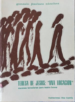 Seller image for Teresa de Jess: Una vocacin. Escenas teresianas para teatro breve. Ilustraciones: Daz Castillo for sale by Librera Reencuentro