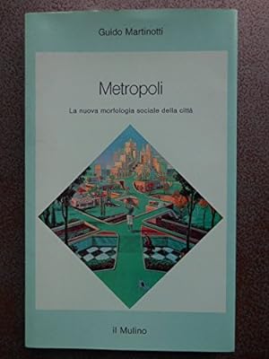 Metropoli. La nuova morfologia sociale della città