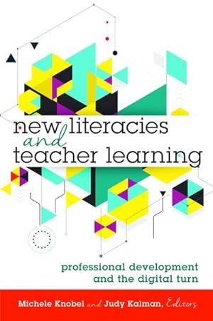 Bild des Verkufers fr New Literacies and Teacher Learning: Professional Development and the Digital Turn (New Literacies and Digital Epistemologies, Band 74) zum Verkauf von Rheinberg-Buch Andreas Meier eK