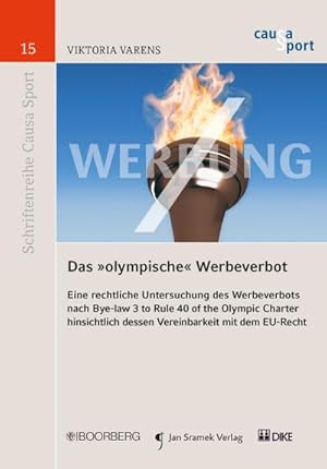 Imagen del vendedor de Das 'olympische' Werbeverbot: Eine rechtliche Untersuchung des Werbeverbots nach Bye-law 3 to Rule 40 of the Olympic Charter hinsichtlich dessen . mit dem EU-Recht (Schriftenreihe Causa Sport) a la venta por Rheinberg-Buch Andreas Meier eK