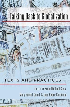 Seller image for Talking Back to Globalization: Texts and Practices (Intersections in Communications and Culture: Global Approaches and Transdisciplinary Perspectives, Band 33) for sale by Rheinberg-Buch Andreas Meier eK