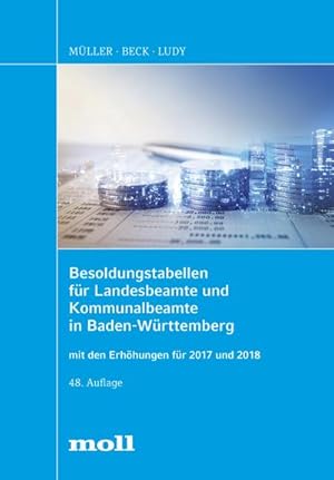 Seller image for Besoldungstabellen fr Landesbeamte und Kommunalbeamte in Baden-Wrttemberg mit den Erhhungen fr 2017 und 2018 (edition moll) for sale by Rheinberg-Buch Andreas Meier eK