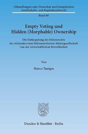 Seller image for Empty Voting und Hidden (Morphable) Ownership.: Die Entkopplung des Stimmrechts des Aktionrs einer brsennotierten Aktiengesellschaft von der . Gesellschafts- und Kapitalmarktrecht) for sale by Rheinberg-Buch Andreas Meier eK