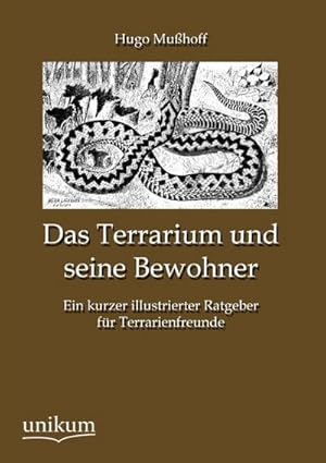 Seller image for Das Terrarium und seine Bewohner: Ein kurzer illustrierter Ratgeber fr Terrarienfreunde for sale by Rheinberg-Buch Andreas Meier eK