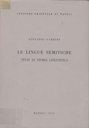 Le lingue semitiche ; studi di storia linguistica / Giovanni Garbini; Istituto Universitario Orie...