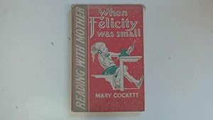 Imagen del vendedor de When Felicity Was Small (Reading with Mother S.) a la venta por Goldstone Rare Books