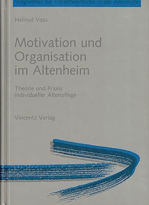 Imagen del vendedor de Motivation und Organisation im Altenheim: Theorie und Praxis individueller Altenpflege (Wegweiser fr Verantwortliche in der Altenhilfe) a la venta por Paderbuch e.Kfm. Inh. Ralf R. Eichmann