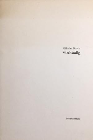 Seller image for Wilhelm Busch - Vierhndig. 11. Faksimiledruck der Wilhelm-Busch-Gesellschaft. for sale by Antiquariat J. Hnteler