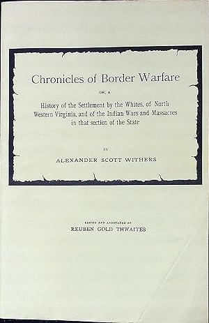 Image du vendeur pour Chronicles of Border Warfare: or, A history of the settlement by the whites, of north-western Virginia, and of the Indian wars and massacres in that section of the state mis en vente par Wonder Book