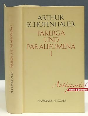 Bild des Verkufers fr Parerga und Paralipomena: Kleine philosophische Schriften. Band I (von 2). zum Verkauf von Antiquariat MEINDL & SULZMANN OG