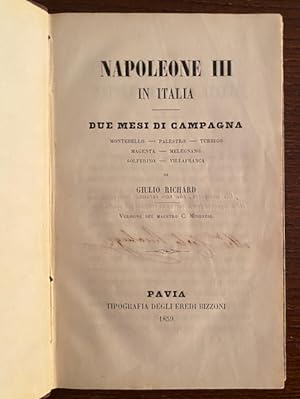 Napoleone III in Italia. Due mesi di campagna. Montebello, Palestro, Turbigo, Magenta, Melegnano,...