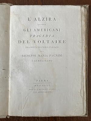 L'Alzira ovvero gli Americani. Tragedia del Voltaire tradotta in versi italiani da Giuseppe Maria...