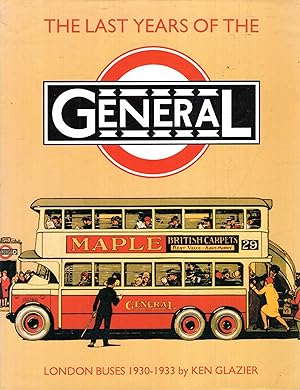 Seller image for The Last Years of the General : London Buses, 1930-1933 for sale by Pendleburys - the bookshop in the hills