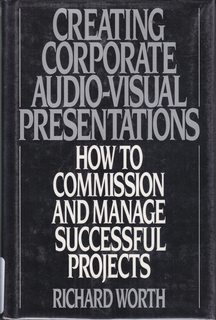 Creating Corporate Audio-Visual Presentations: How to Commission and Manage Successful Projects