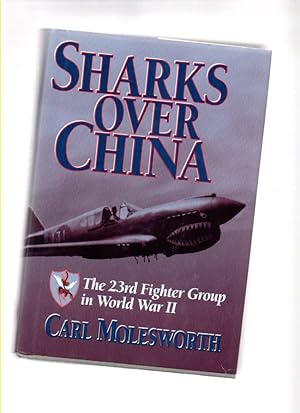 Bild des Verkufers fr Sharks over China The 23rd Fighter Group in World War II zum Verkauf von Mossback Books