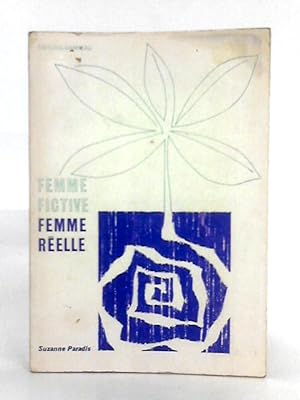Image du vendeur pour Femme Fictive, Femme Reelle. Le Personnage Feminin Dans Le Roman Feminin Canadien-Francais 1884-1966 mis en vente par World of Rare Books