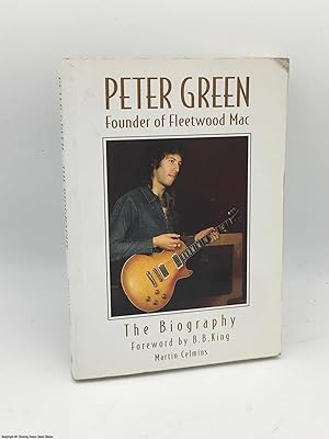 Imagen del vendedor de Peter Green: Founder of Fleetwood Mac - The Biography a la venta por 84 Charing Cross Road Books, IOBA