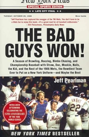 Seller image for Bad Guys Won : A Season of Brawling, Boozing, Bimbo Chasing, and Championship Baseball with Straw, Doc, Mookie, Nails, the Kid, and the Rest of the 1986 Mets, the Rowdiest Team Ever to Put on a New York Uniform - and Maybe the Best for sale by GreatBookPrices