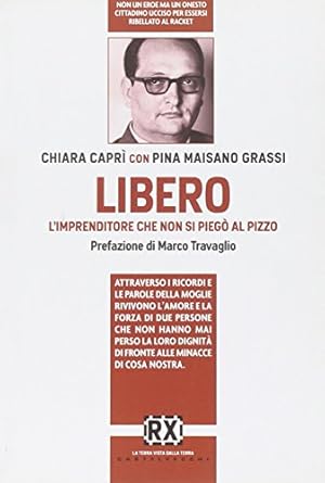 Libero. L'imprenditore che non si piegò al pizzo