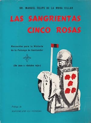 Seller image for LAS SANGRIENTAS CINCO ROSAS. RECUERDOS PARA LA HISTORIA DE LA FALANGE DE SANTANDER. DE JACA A OCTUBRE ROJO for sale by Librera Vobiscum