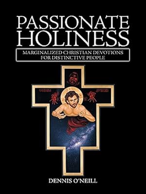 Seller image for Passionate Holiness : Marginalized Christian Devotions for Distinctive Peoples for sale by GreatBookPrices