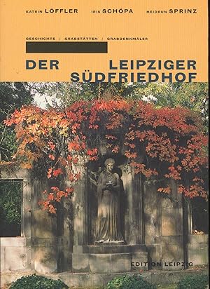 Bild des Verkufers fr Der Leipziger Sdfriedhof: Geschichte - Grabsttten - Grabdenkmler zum Verkauf von Antiquariat Kastanienhof